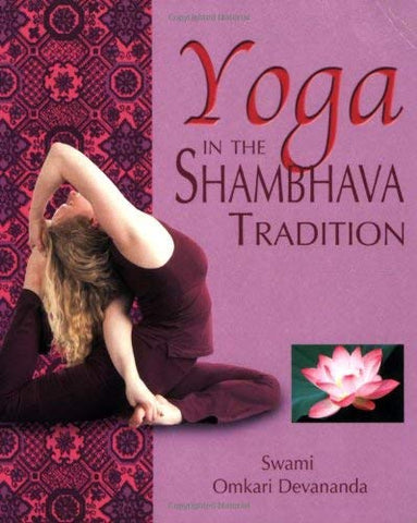 Yoga In The Shambhava Tradition By Swami Omkari Devananda